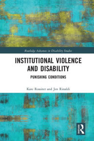 Title: Institutional Violence and Disability: Punishing Conditions, Author: Kate Rossiter