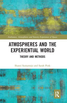 Atmospheres and the Experiential World: Theory Methods