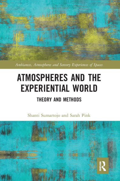 Atmospheres and the Experiential World: Theory Methods