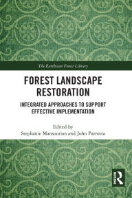 Title: Forest Landscape Restoration: Integrated Approaches to Support Effective Implementation, Author: Stephanie Mansourian