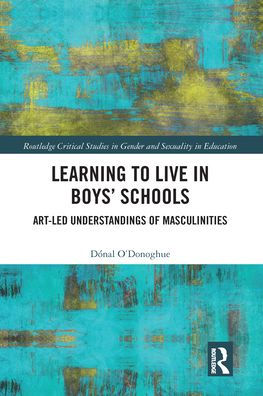 Learning to Live Boys' Schools: Art-led Understandings of Masculinities