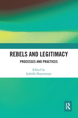 Rebels and Legitimacy: Processes Practices