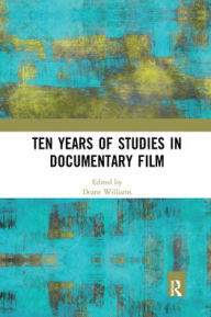 Title: Ten Years of Studies in Documentary Film, Author: Deane Williams