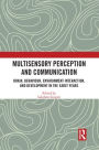 Multisensory Perception and Communication: Brain, Behaviour, Environment Interaction, and Development in the Early Years