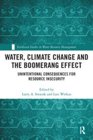 Title: Water, Climate Change and the Boomerang Effect: Unintentional Consequences for Resource Insecurity, Author: Larry Swatuk