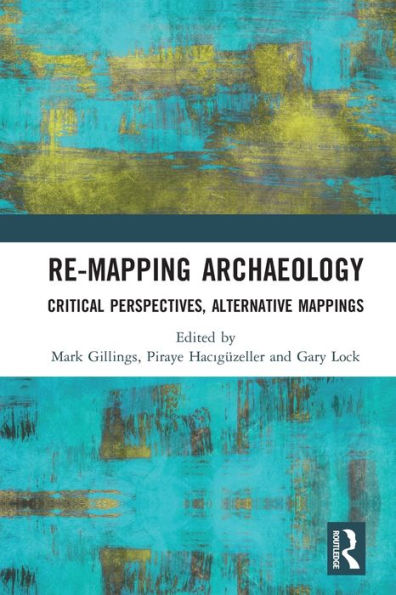 Re-Mapping Archaeology: Critical Perspectives, Alternative Mappings