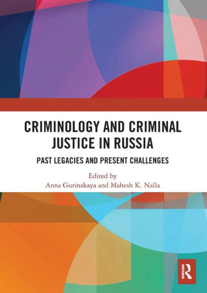 Criminology and Criminal Justice Russia: Past Legacies Present Challenges