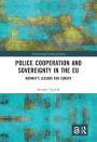 Police Cooperation and Sovereignty in the EU: Norway's Lessons for Europe