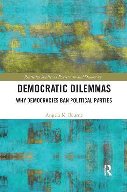 Democratic Dilemmas: Why democracies ban political parties