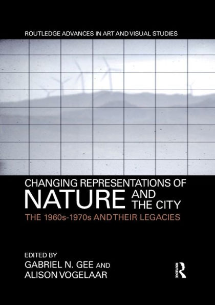 Changing Representations of Nature and The City: 1960s-1970s their Legacies