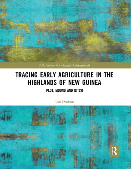 Tracing Early Agriculture the Highlands of New Guinea: Plot, Mound and Ditch
