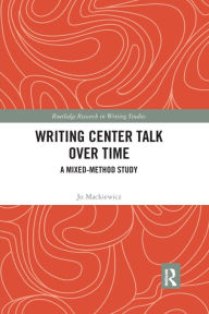 Title: Writing Center Talk over Time: A Mixed-Method Study, Author: Jo Mackiewicz