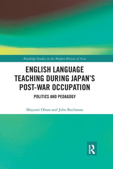 English Language Teaching during Japan's Post-war Occupation: Politics and Pedagogy