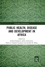Title: Public Health, Disease and Development in Africa, Author: Ezekiel Kalipeni