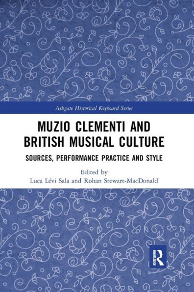 Muzio Clementi and British Musical Culture: Sources, Performance Practice Style
