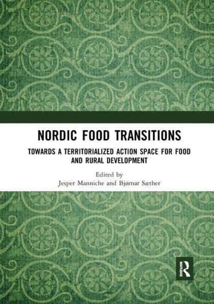 Nordic food Transitions: Towards a territorialized action space for and rural development