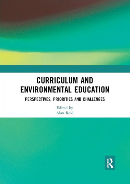 Curriculum and Environmental Education: Perspectives, Priorities Challenges