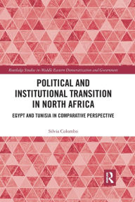 Title: Political and Institutional Transition in North Africa: Egypt and Tunisia in Comparative Perspective, Author: Silvia Colombo