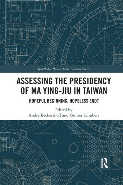 Assessing the Presidency of Ma Ying-jiu in Taiwan: Hopeful Beginning, Hopeless End?