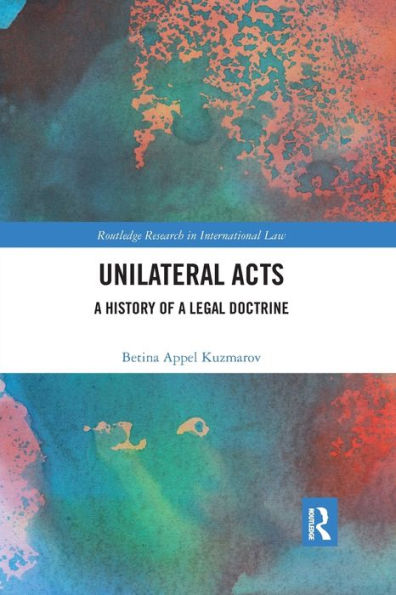 Unilateral Acts: A History of a Legal Doctrine