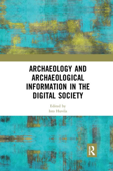 Archaeology and Archaeological Information in the Digital Society