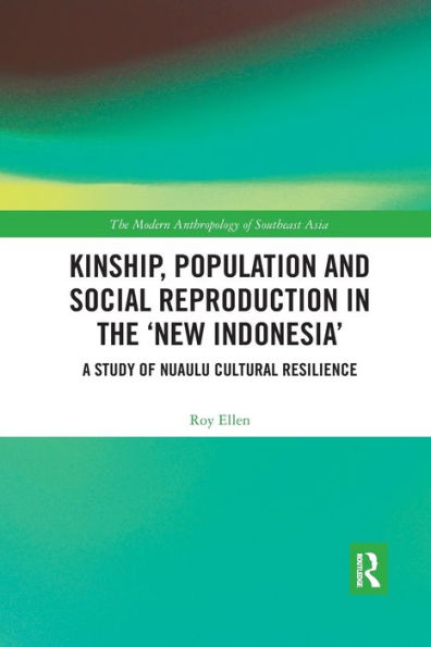 Kinship, population and social reproduction the 'new Indonesia': A study of Nuaulu cultural resilience