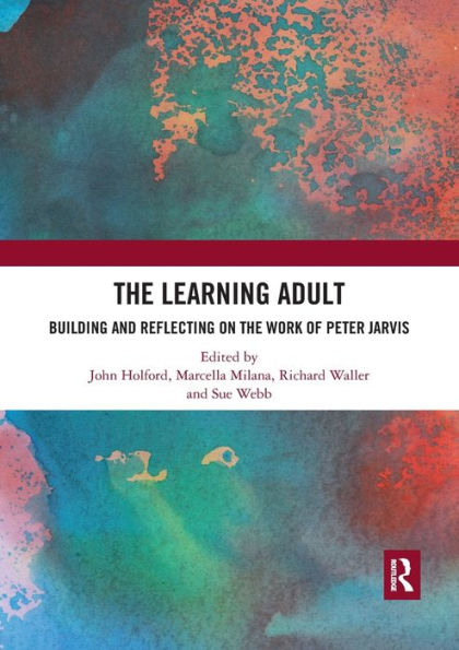 the Learning Adult: Building and Reflecting on Work of Peter Jarvis