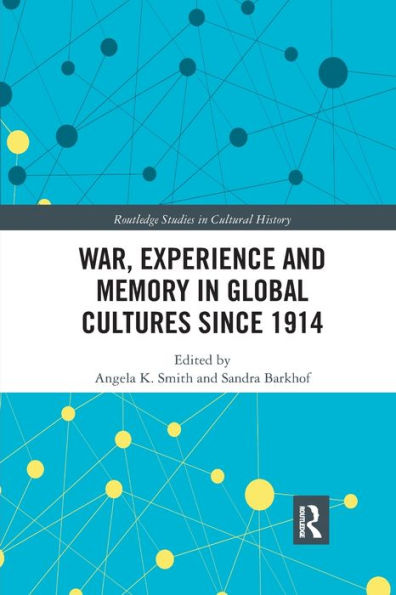 War Experience and Memory Global Cultures Since 1914
