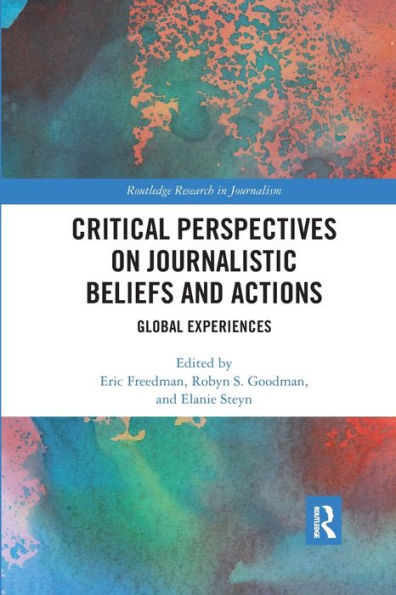 Critical Perspectives on Journalistic Beliefs and Actions: Global Experiences