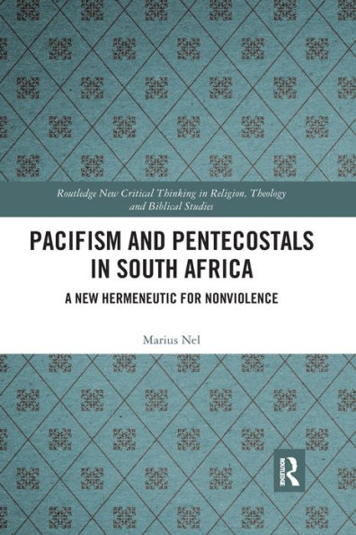 Pacifism and Pentecostals South Africa: A new hermeneutic for nonviolence
