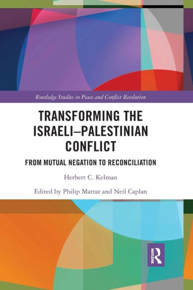 Transforming the Israeli-Palestinian Conflict: From Mutual Negation to Reconciliation