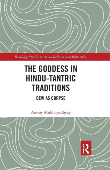 The Goddess in Hindu-Tantric Traditions: Devi as Corpse