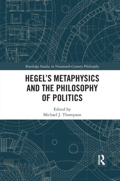 Hegel's Metaphysics and the Philosophy of Politics