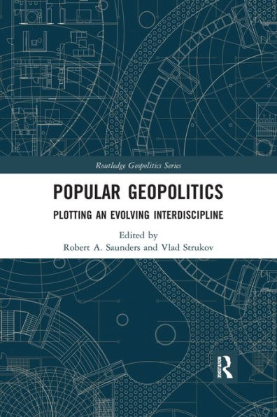 Popular Geopolitics: Plotting an Evolving Interdiscipline