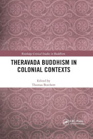 Title: Theravada Buddhism in Colonial Contexts, Author: Thomas Borchert