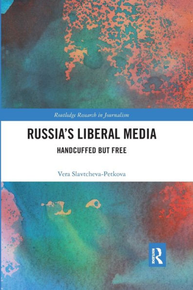 Russia's Liberal Media: Handcuffed but Free