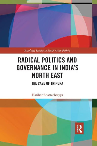 Radical Politics and Governance India's North East: The Case of Tripura