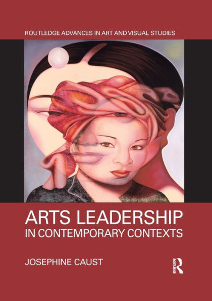 Arts Leadership Contemporary Contexts
