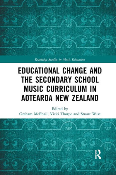 Educational Change and the Secondary School Music Curriculum Aotearoa New Zealand
