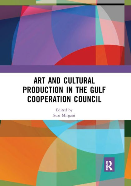 Art and Cultural Production the Gulf Cooperation Council