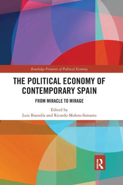 The Political Economy of Contemporary Spain: From Miracle to Mirage