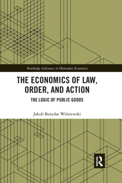 The Economics of Law, Order, and Action: The Logic of Public Goods