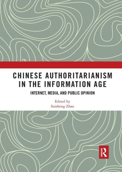 Chinese Authoritarianism the Information Age: Internet, Media, and Public Opinion