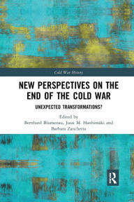 Title: New Perspectives on the End of the Cold War: Unexpected Transformations?, Author: Bernhard Blumenau