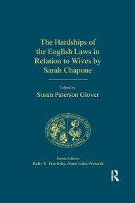 Title: The Hardships of the English Laws in Relation to Wives by Sarah Chapone, Author: Susan Paterson Glover