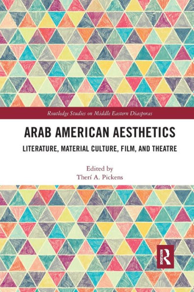 Arab American Aesthetics: Literature, Material Culture, Film, and Theatre