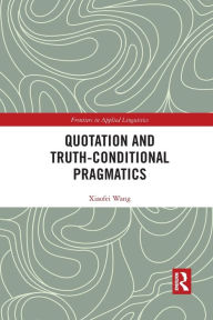 Title: Quotation and Truth-Conditional Pragmatics, Author: Xiaofei Wang