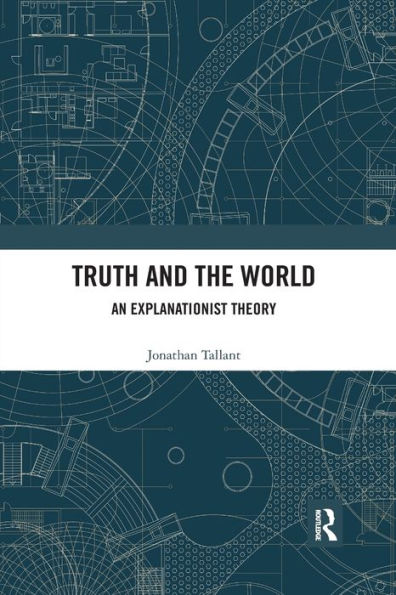 Truth and the World: An Explanationist Theory