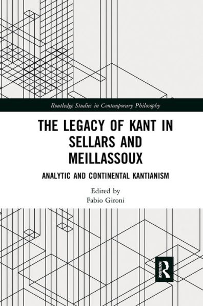 The Legacy of Kant Sellars and Meillassoux: Analytic Continental Kantianism