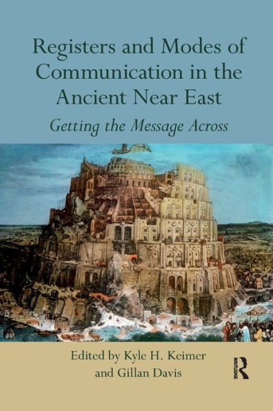 Registers and Modes of Communication the Ancient Near East: Getting Message Across